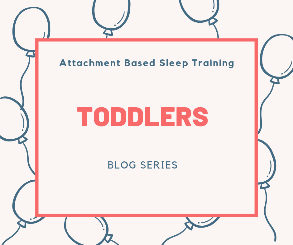 Graphic that reads, "Attachment Based Sleep Training: Toddlers. Blog Series"