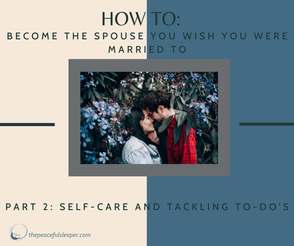 Graphic reading, "How to: Become the spouse you wish you were married too. Part 2: Self-care and tackling to-do's"