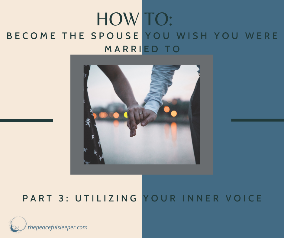 Graphic reading, "How to: Become the spouse you wish you were married to Part 3: Utilizing your inner voice" and the peaceful sleeper graphic
