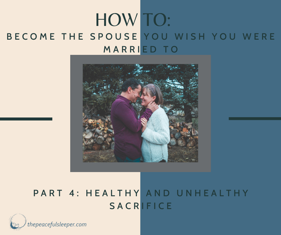 Graphic reading, "How to: Become the spouse you wish you were married to Part 4: Health and unhealthy sacrifice" to show how The Peaceful Sleeper discusses the relationship between sleep and a relationship.