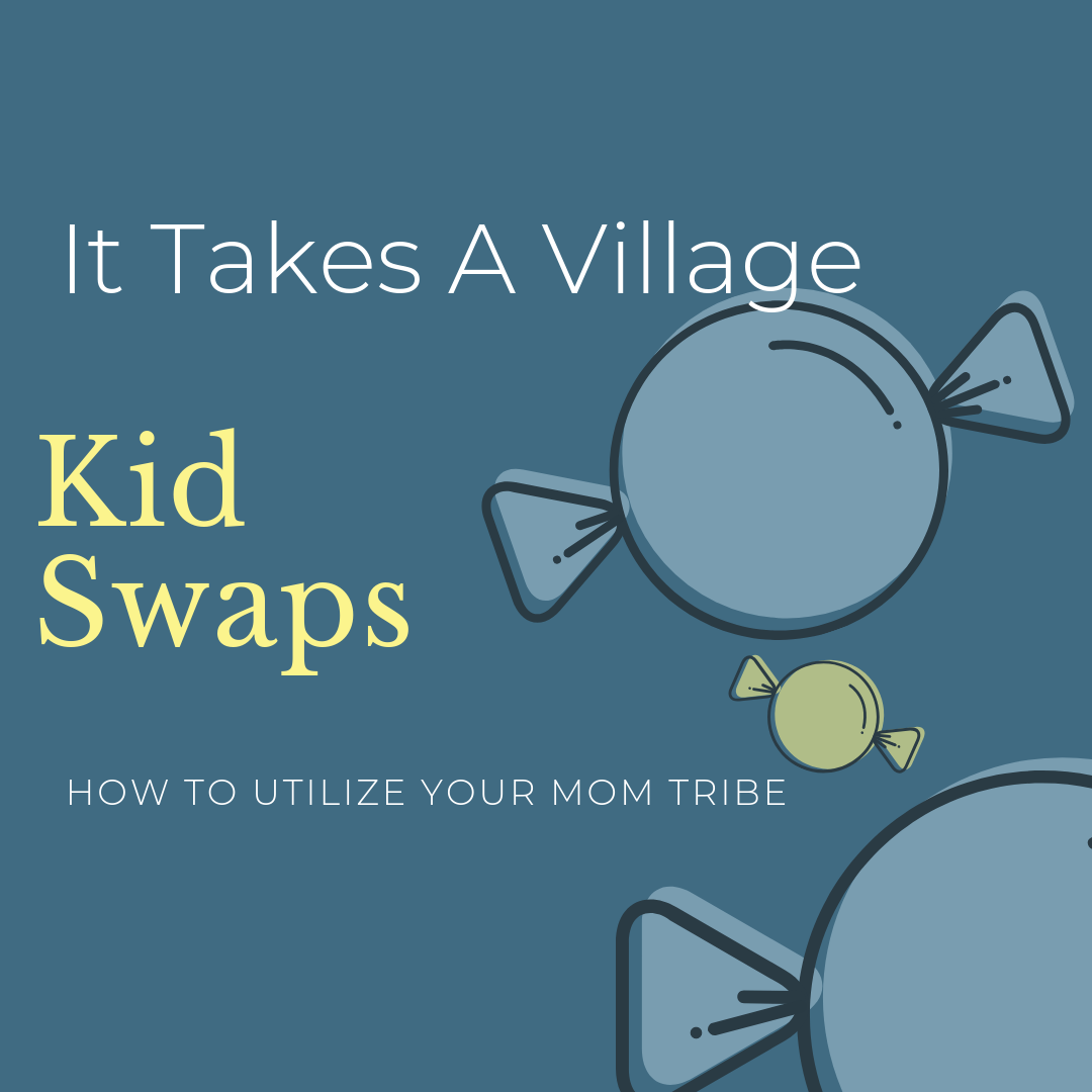 Graphic that reads "It takes a village: Kid Swaps: How to utilize your mom tribe." In this post, a Las Vegas infant sleep consultant talks about how to moms can support each other!