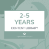 2-5 Years Content Library