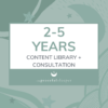 2-5 Years Content Library + 30 Minute Consultation