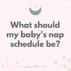 Your baby's nap schedule |The Peaceful Sleeper